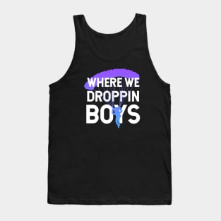 Where We Dropping Boys Funny Meme Gift idea for Gamers Tank Top